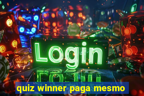 quiz winner paga mesmo